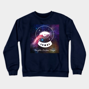 Thoughts become things Crewneck Sweatshirt